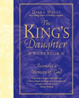 The King's Daughter Workbook: Becoming a Woman of God by Diana Hagee: New