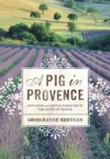 A Pig in Provence: Good Food and Simple Pleasures in the Sou - VERY GOOD