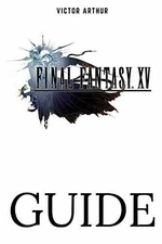 Final Fantasy XV Guide: Walkthrough, Side - Paperback, by Arthur Victor - Good