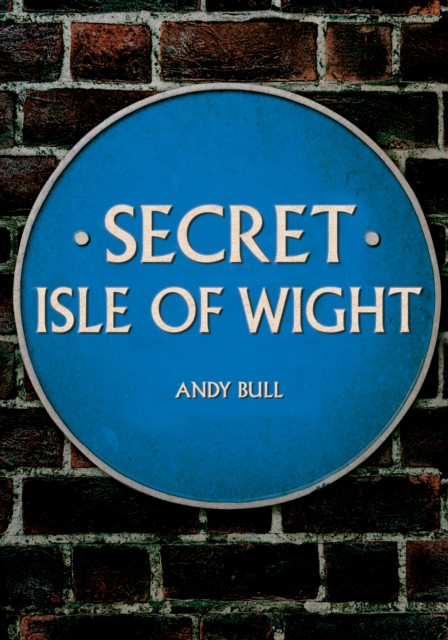 Secret Isle of Wight by Andy Bull (Paperback Book)