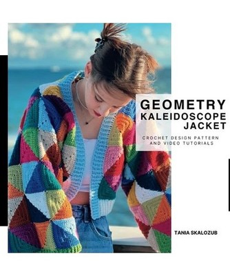 Geometry Kaleidoscope Jacket: Crochet book for design pattern and video tutorial