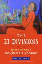 21 Divisions : Mysteries and Magic of Dominican Voodoo, Paperback by Salva, H...