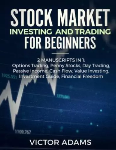 Stock Market Investing And Trading For Beginners (2 Manuscripts In 1): Opti...