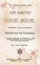 Aunt Babette's Cook Book : Foreign and Domestic Receipts for the Household, P...