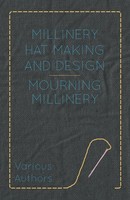 Various | Millinery Hat Making And Design - Mourning Millinery | Taschenbuch