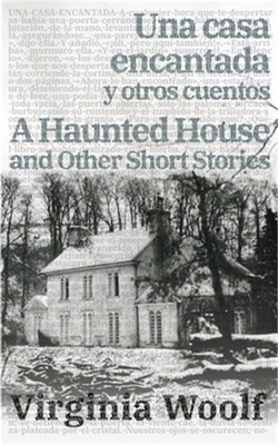 Una casa encantada y otros cuentos - A Haunted House and Other Short Stories (Pa