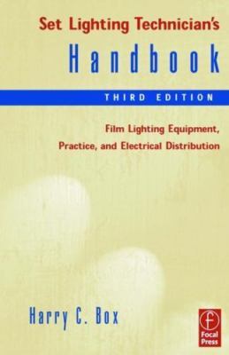 Set Lighting Technician's Handbook: Film Lighting Equipment, Practice, and...