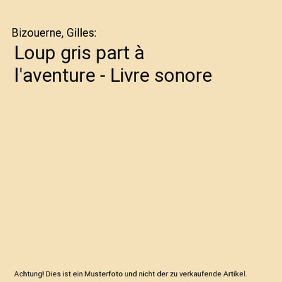 Loup gris part à l'aventure - Livre sonore, Bizouerne, Gilles