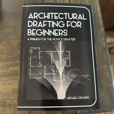 Architectural Drafting For Beginners A Primer For The Novice Drafter