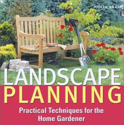 Landscape Planning: Practical Techniques for the Home Gardener, Adam, Judith