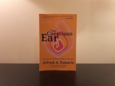 The Conscious Ear by Alfred A. Tomatis