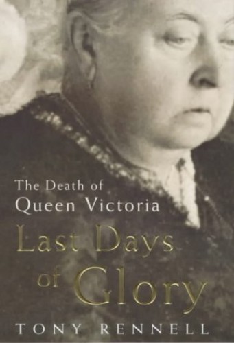 Letzte Tage des Ruhms: Der Tod von Königin Victoria von Rennell, Tony Gebundenes Buch - Bild 1 von 2