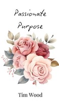 Tim Wood | Passionate Purpose | Buch | Englisch (2024) | Ean 9789916859841