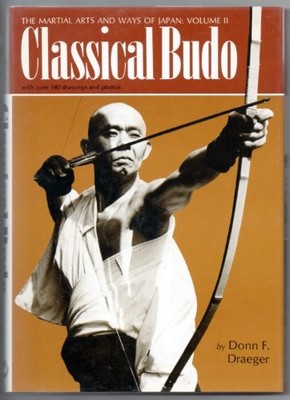 CLASSICAL BUDO (THE MARTIAL ARTS AND WAYS OF JAPAN, VOL. By Donn F. Draeger *VG*