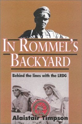 IN ROMMEL'S BACKYARD: A MEMOIR OF THE LONG RANGE DESERT By Alastair Timpson VG
