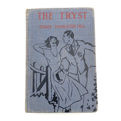 The Tryst By Grace Livingston Hill Grosset & Dunlap 1921 Antique Hardcover