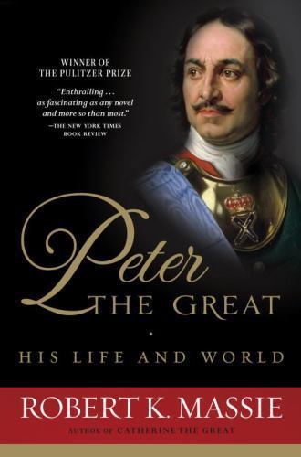 Peter the Great: His Life and World by Robert K. Massie (1981, Trade Paperback)