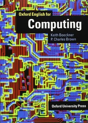 Oxford English for Computing: Student's Book - Keith Boeckner