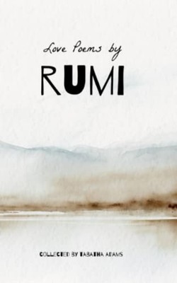 Timeless Love Poems by Rumi -  NEW TABATHA. ADAMS 2023-05-31
