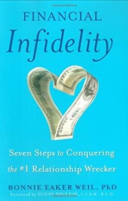 Financial Infidelity : Seven Steps to Conquering the #1 Relations