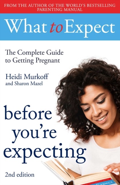 What to Expect Before Youre Expecting 2nd Edition by Heidi Murkoff PAPERBACK