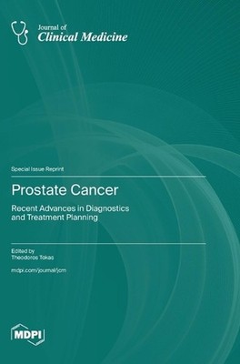 Prostate Cancer: Recent Advances in Diagnostics and Treatment Planning by Theodo