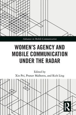 Women's Agency and Mobile Communication Under the Radar | Xin Pei (u. a.) | Buch