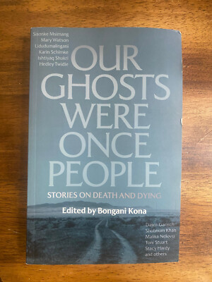Our Ghosts Were Once People Paperback Edited by Bonani Kona