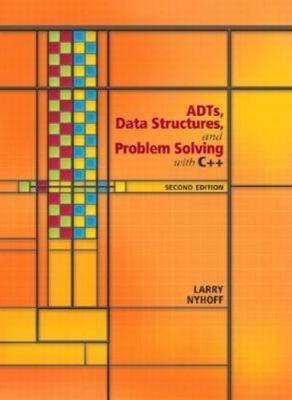 ADTs, Data Structures, and Problem Solving with C++ by Larry Nyhoff