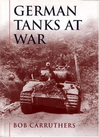 German Tanks At War,Bob Carruthers
