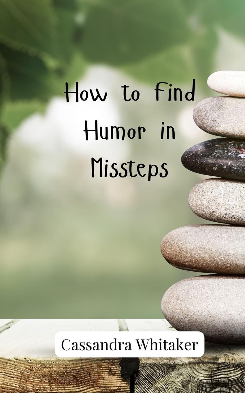 Cassandra Whitaker How to Find Humor in Missteps (Tascabile)