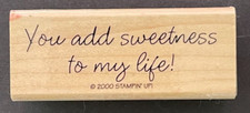 You Add Sweetness to My Life Word Phrase Writing Sentiment Wood Rubber Stamp