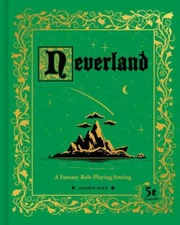 Neverland: A Fantasy Role-Playing Setting, , 9781524860202