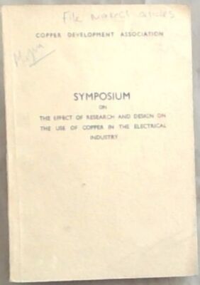 SYMPOSIUM on the effect of Research and Design on the use of Copper in the Ele..