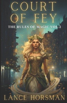 Court of Fey: Rules of Magic, vol. 2 by Lance Horsman Paperback Book