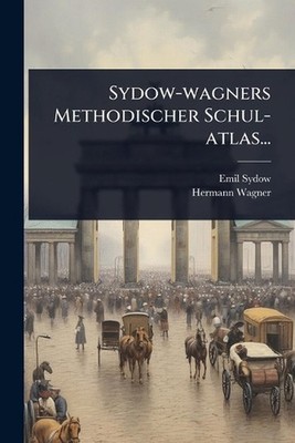 Sydow-wagners Methodischer Schul-atlas... by Emil Sydow Paperback Book