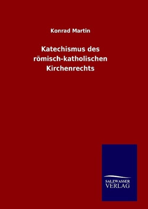 Thumbnail - Konrad Martin | Katechismus Des Römisch-katholischen Kirchenrechts |