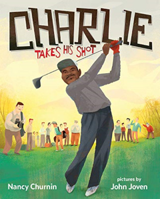 Charlie Takes His Shot: How Charlie Sifford Broke the C - Paperback / softback N