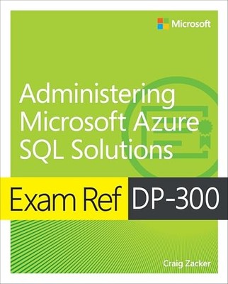 Prüfung Ref DP-300 Verwaltung von Microsoft Azure SQL-Lösungen von Craig Zacker