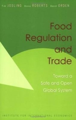 Food Regulation and Trade : Toward a Safe and Open Global System