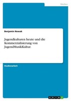 Jugendkulturen Heute Und Die Kommerzialisierung Von Jugendmusikkultur. Benjamin