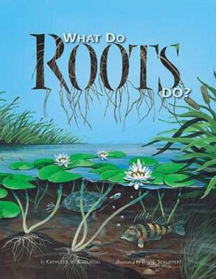 What Do Roots Do? - Paperback By Kudlinski, Kathleen V. - GOOD