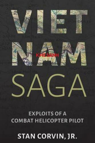 Vietnam Saga: Exploits of a Combat Helicopter Pilot by Corvin, Jr. Stan, Bran...