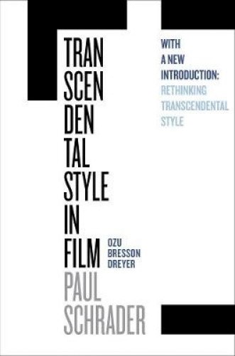 Transcendental Style in Film: Ozu, Bresson, Dreyer by Schrader, Paul [Paperback]