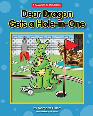 DEAR DRAGON GETS A HOLE-IN-ONE (BEGINNING-TO-READ) By Margaret Hillert EXCELLENT