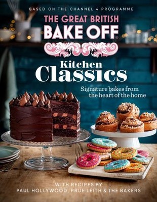 The Great British Bake Off: Kitchen Classics... by The Bake Off Team, T Hardback