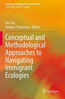 Conceptual And Methodological Approaches To Navigating Immigrant Ecologies Hui C