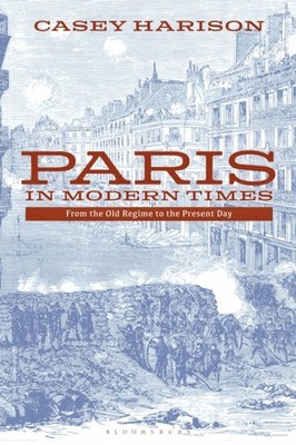 PARIS IN MODERN TIMES by Professor Casey Harison Paperback Self Help Business