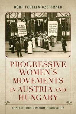 PROGRESSIVE WOMENS MOVEMENTS IN AUSTRIA by FEDELES-CZEFRNER, DO Paperback