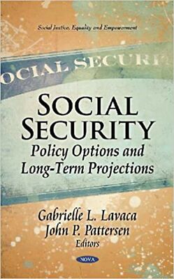 Social Security: Policy Options and Long-Term Projections (Social Justice, Eq...